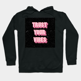 Trust your vibe Hoodie